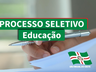Educação realiza processo seletivo para contratação de professor e auxiliar de creche