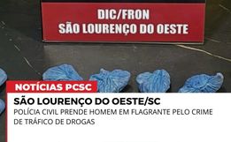Homem é preso em flagrante por tráfico de droga em São Lourenço do Oeste