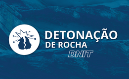 DNIT alerta para detonações de rocha na BR-282