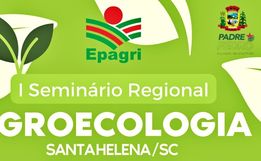 Santa Helena vai sediar o primeiro seminário regional de agroecologia neste mês