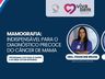 Mamografia: indispensável no diagnóstico precoce do câncer de mama