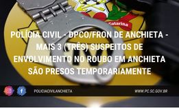 Polícia prende temporariamente mais três suspeitos de roubo em Anchieta 
