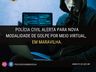 Polícia Civil alerta para nova modalidade de golpe aplicado no Extremo Oeste