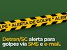 Detran/SC alerta para golpes envolvendo mensagens de suspensão da CNH