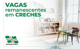 Educação de SMOeste divulga edital de vagas remanescentes para creches 