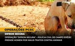 Polícia Civil prende homem por maus-tratos contra animais