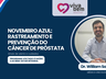 Novembro Azul: rastreamento e prevenção do câncer de próstata