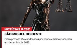 Cinco pessoas são condenadas por roubo em boate de São Miguel do Oeste