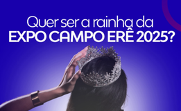 Campo Erê tem inscrições abertas para Rainha e Princesas da Expo 2025