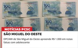 Polícia Civil apreende R$ 1.000 em notas falsas com adolescente em SMOeste
