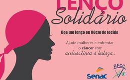 Acadêmicos da Faculdade Senac desenvolvem projeto “Lenço Solidário”