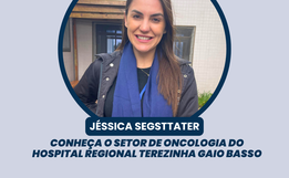 Conheça o Setor de Oncologia do Hospital Regional Terezinha Gaio Basso