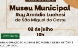 Museu Municipal de São Miguel do Oeste é reinaugurado após reformas 