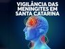 Secretaria de Estado da Saúde confirma 180 casos de meningite em Santa Catarina