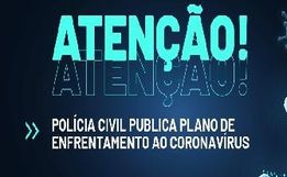 Polícia Civil divulga resolução de enfrentamento ao Coronavírus
