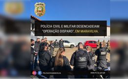 Polícia Civil e Militar desencadeiam 'Operação Disparo', em Maravilha