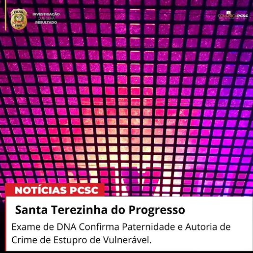 Exame de DNA confirma  paternidade e autoria do crime de estupro de vulnerável