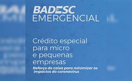 Badesc atende micro e pequenas empresas afetadas pelos impactos do coronavírus